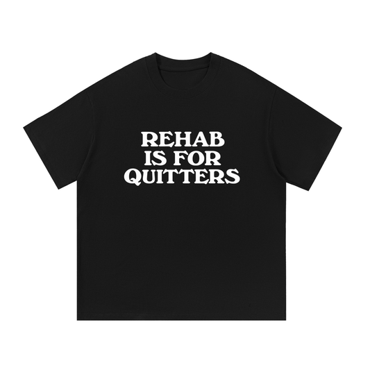 Rehab is for quitters